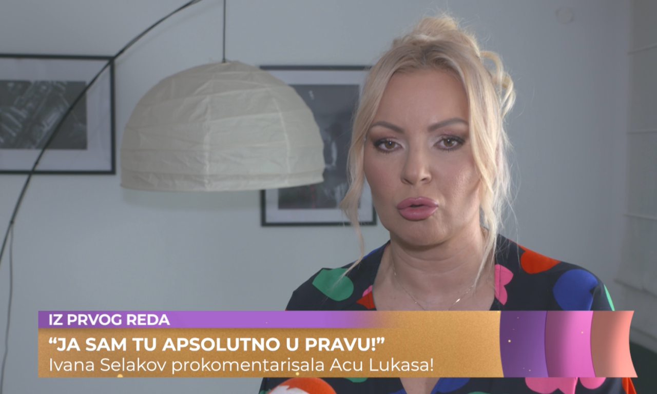 IVANA SELAKOV O SUKOBU SA ACOM LUKASOM "Ja sam sto posto u pravu, ne znam šta se tu dešava"