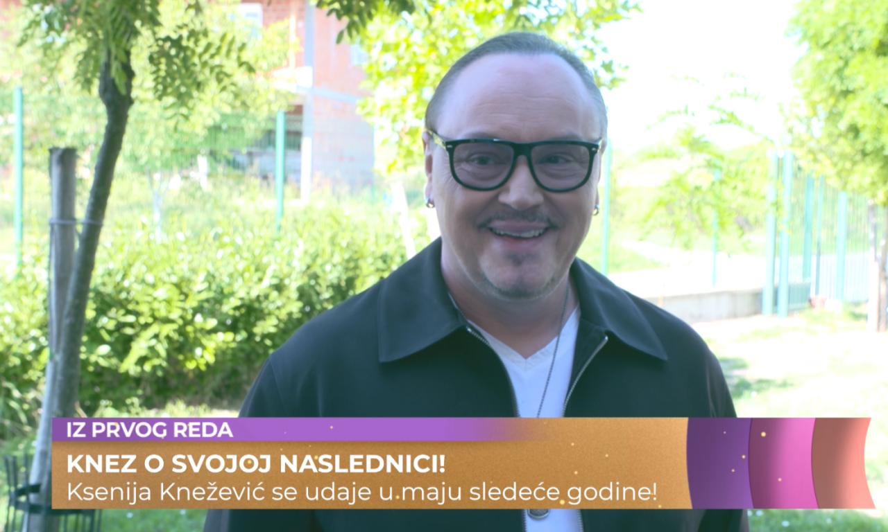 OTKRIO I KADA ĆE SE UDATI Knez o veridbi ćerke Ksenije i njenom povratku na scenu (VIDEO)
