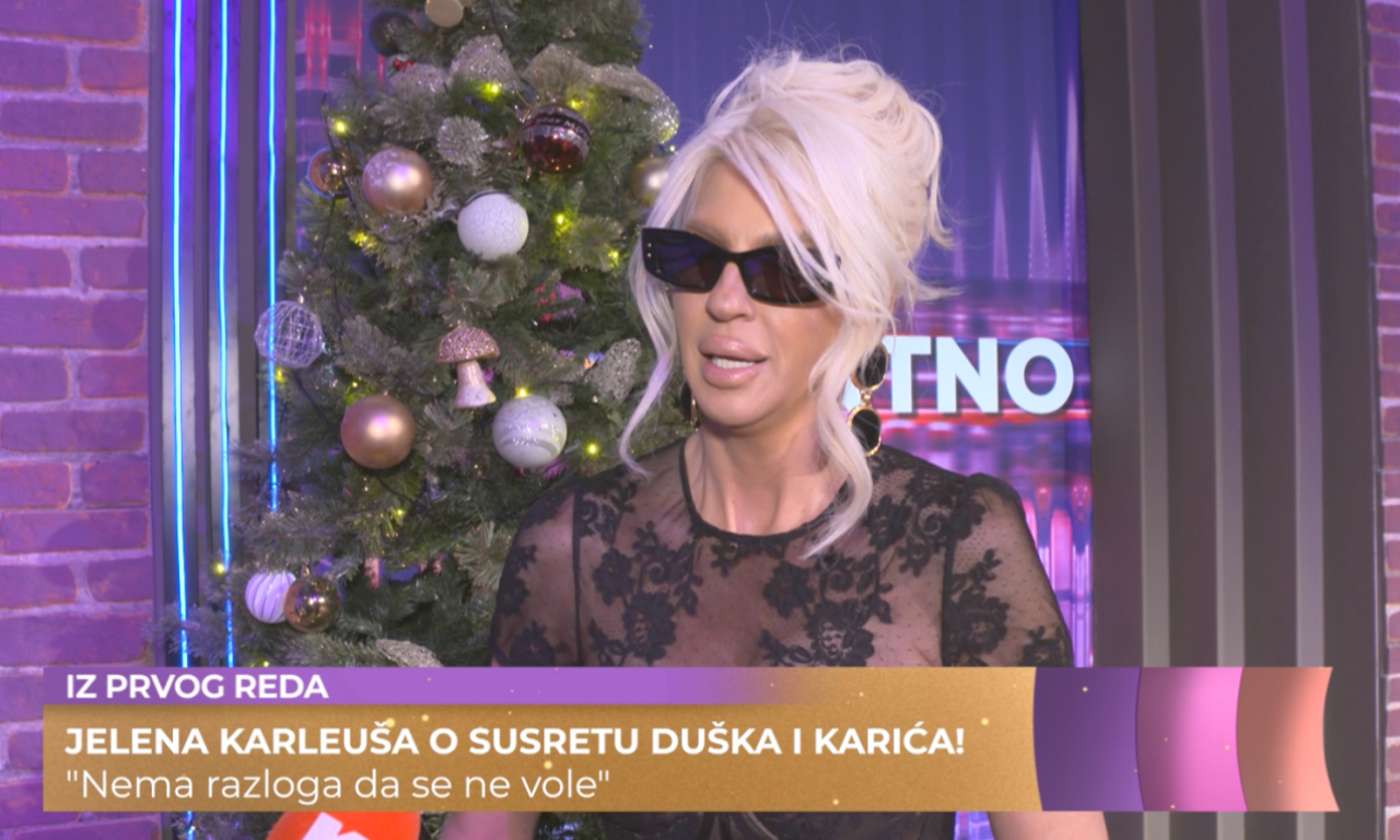 KARLEUŠA PRVI PUT O SUSRETU DUŠKA TOŠIĆA I BOJANA KARIĆA "Nema razloga da se ne vole" (VIDEO)