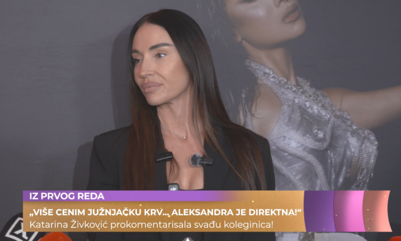 KATARINA ŽIVKOVIĆ O SUKOBU DŽEJLE I ALEKSANDRE MLADENOVIĆ "Cenim tu južnjačku krv kada kaže nekome u lice" (VIDEO)